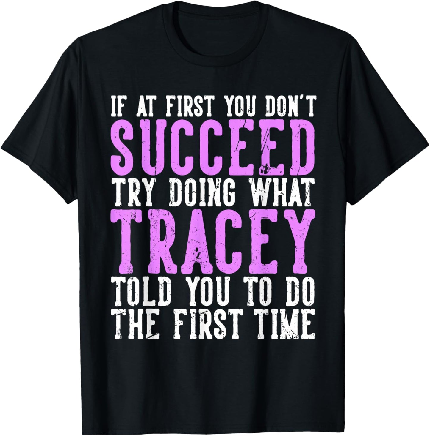 Tracey If At First You Don't Succeed Funny Tracey Name T-Shirt - T-Shirt | Black