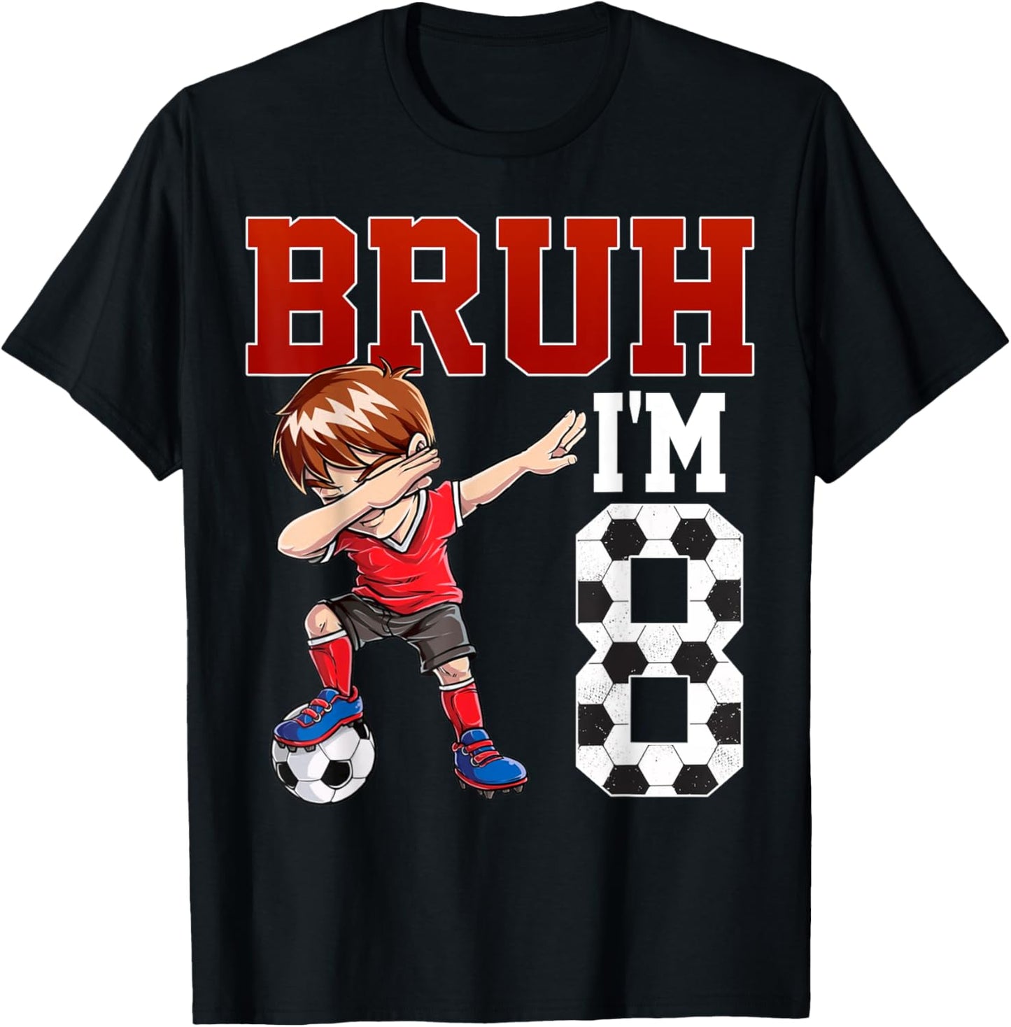 Bruh I'm 8 Soccer 8th Bday Party 8 Years Old T-Shirt - T-Shirt | Black