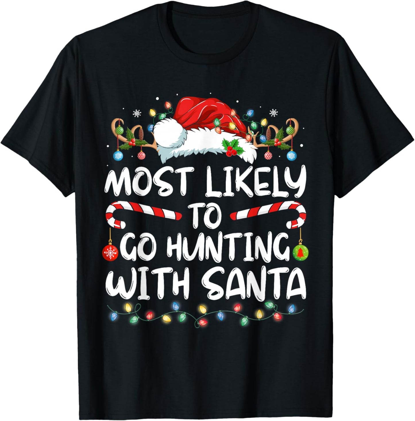 Most Likely To Go Hunting With Santa Hunt Christmas Pajama T-Shirt - T-Shirt | Black