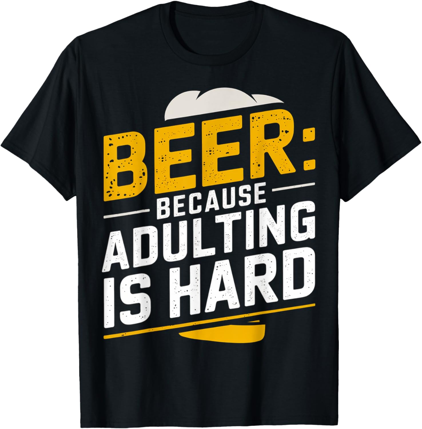 Beer: Because Adulting Is Hard T-Shirt - T-Shirt | Black