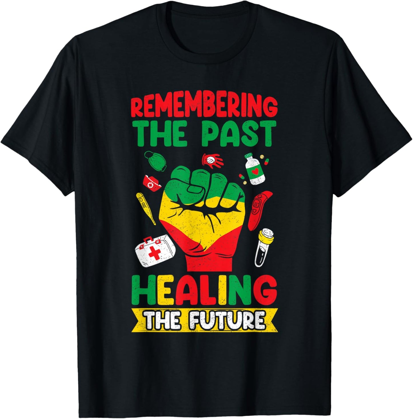 Remembering the past, healing the future Juneteenth Nurse T-Shirt - T-Shirt | Black