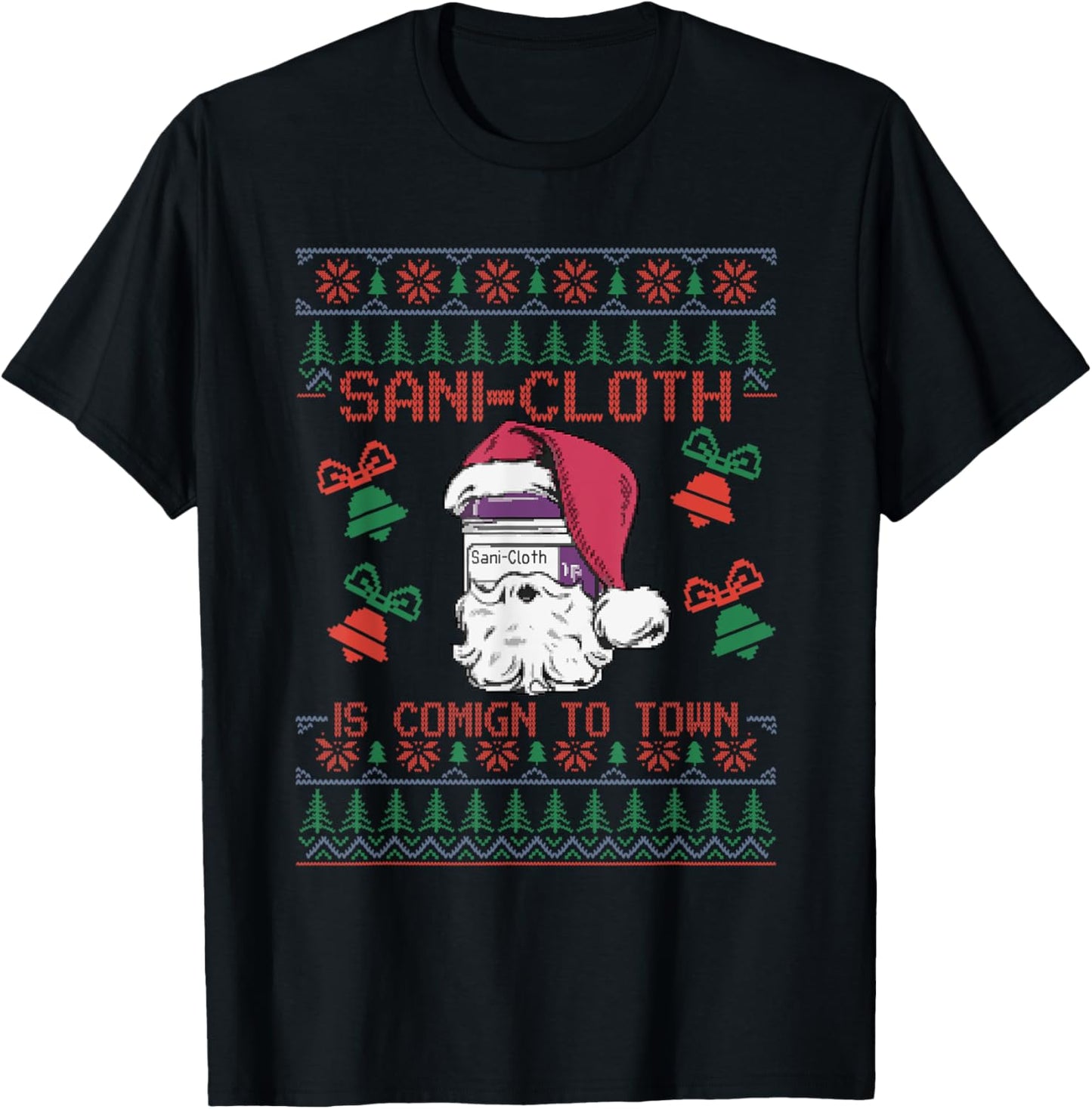 Santa Sani Cloth Is Coming To Town ER Nures Ugly Christmas T-Shirt - T-Shirt | Black