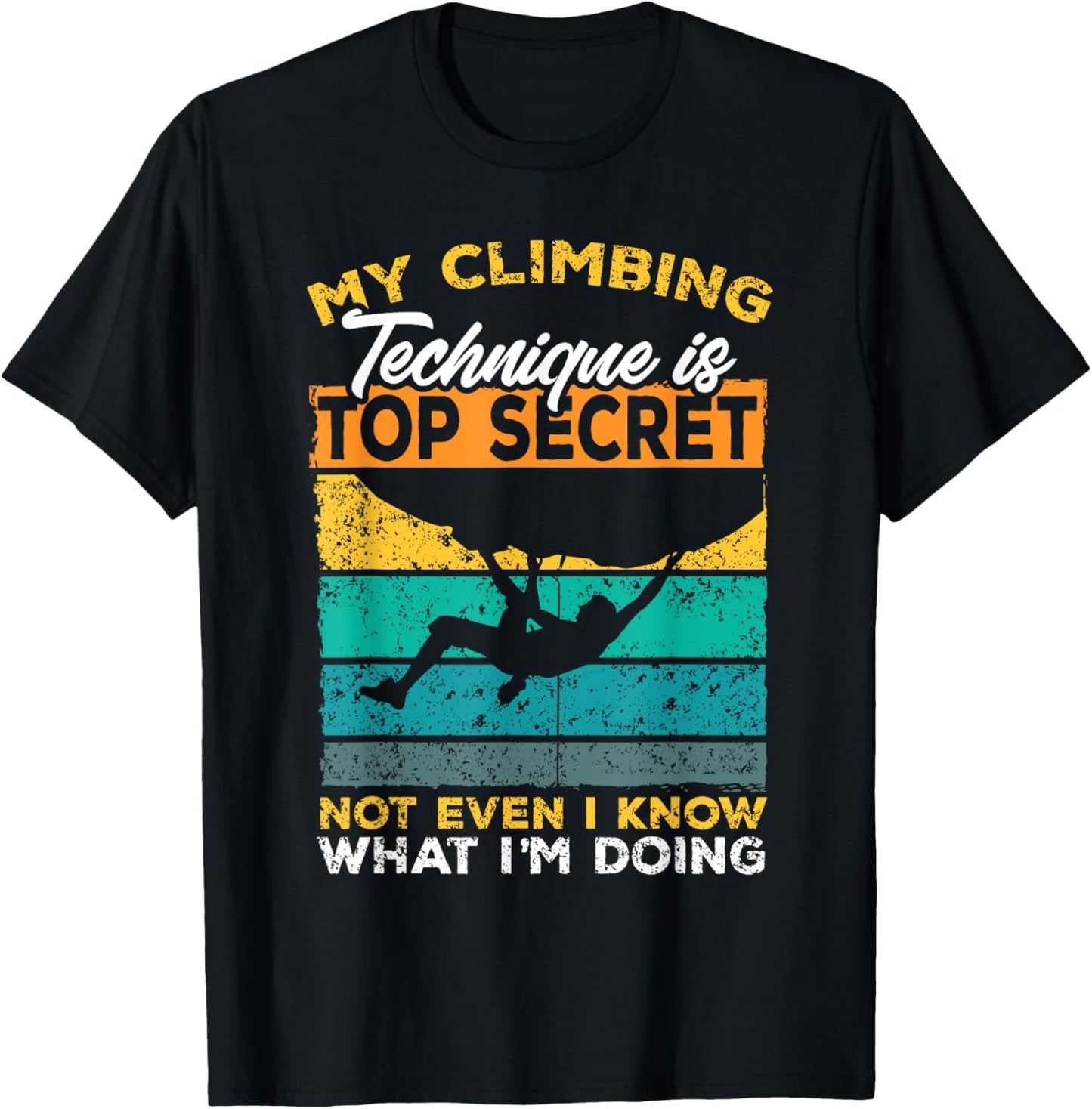 My Climbing Technique Is Top Secret Climber Bouldering T-Shirt - T-Shirt | Black