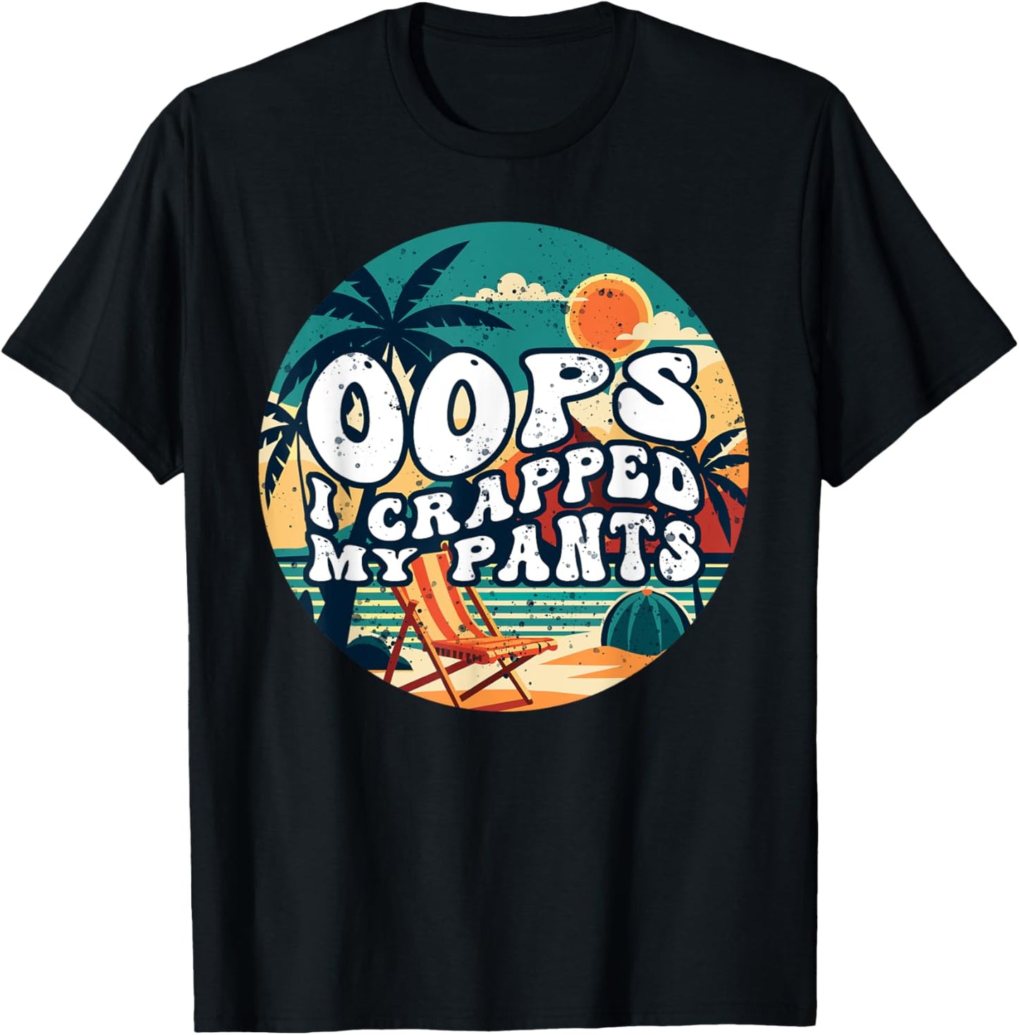 Oops I Crapped My Pants Funny Sarcastic Saying Outfit T-Shirt - T-Shirt | Black