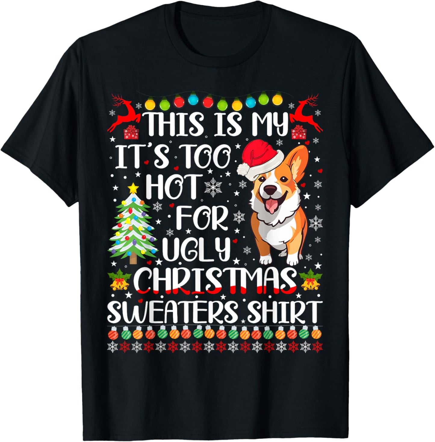 It's Too Hot For Ugly Christmas Sweaters Corgi Dog Men Women Kids T-Shirt - T-Shirt | Black