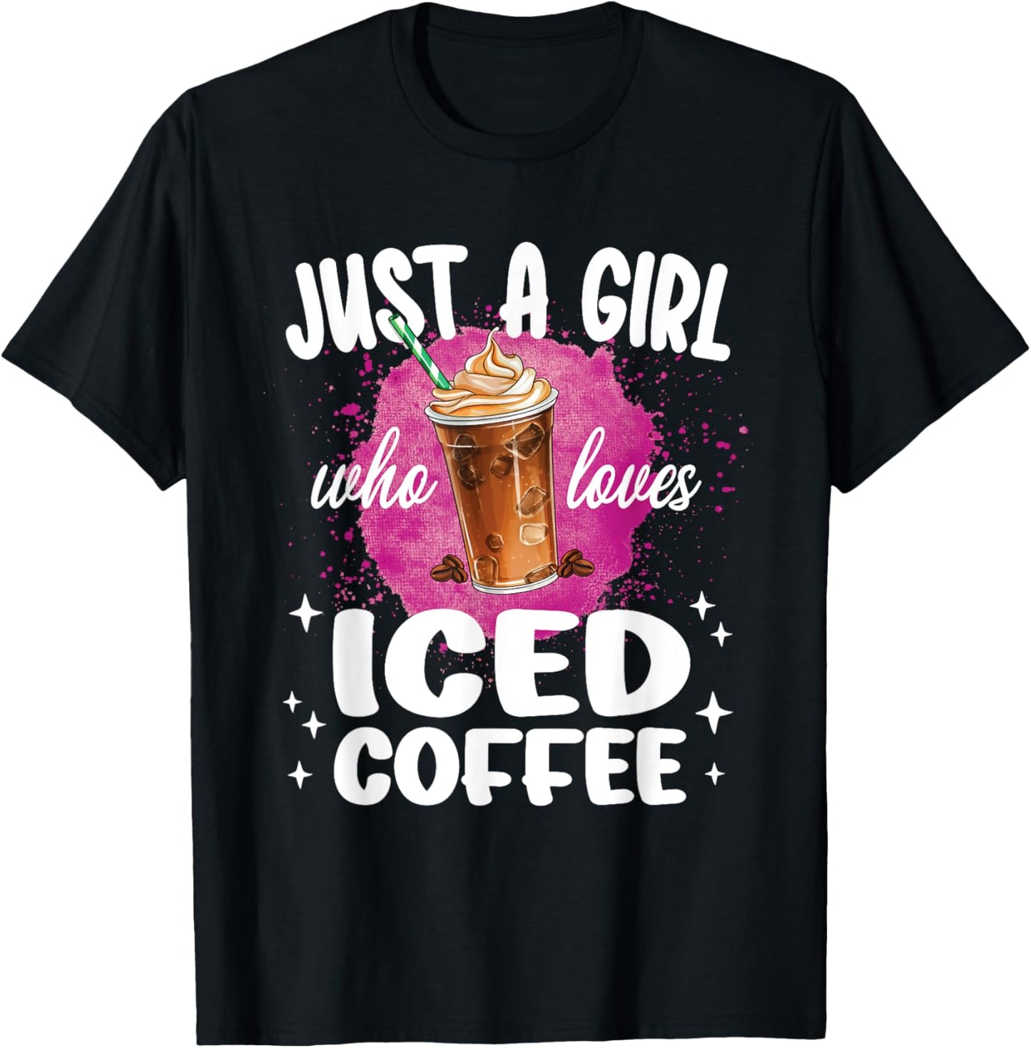 Just A Girl Who Loves Iced Coffee Coffee Lover T-Shirt - T-Shirt | Black