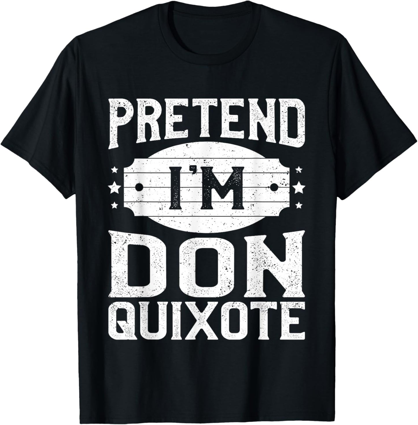 Pretend I'm Don Quixote Matching Costume Halloween Party T-Shirt - T-Shirt | Black