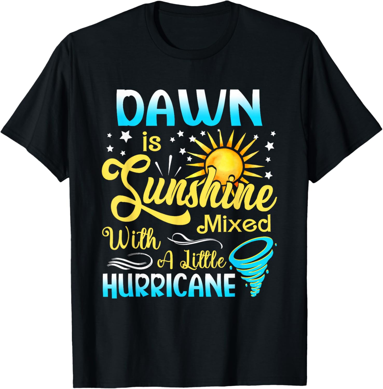 Dawn First Name - Sunshine Mixed Little Hurricane T-Shirt - T-Shirt | Black
