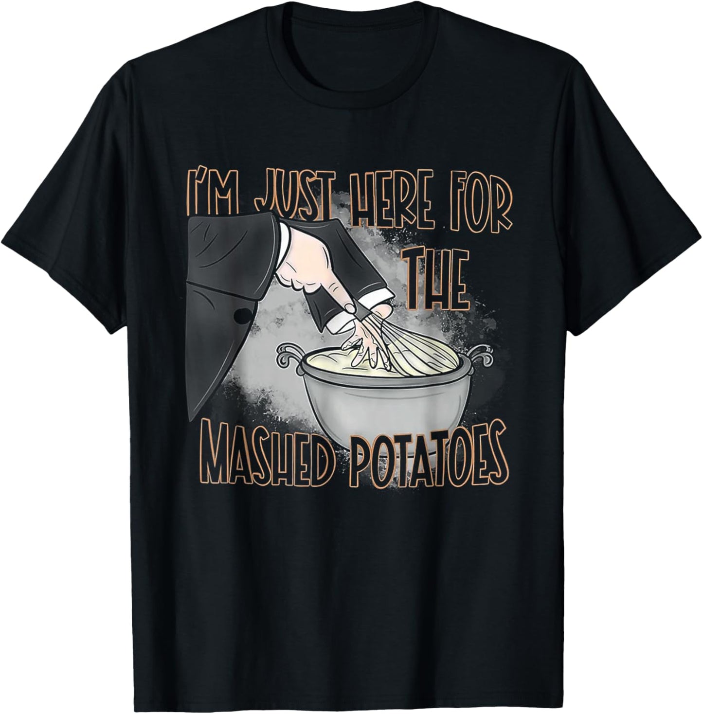 I'm Just Here For The Mashed Potatoes T-Shirt - T-Shirt | Black