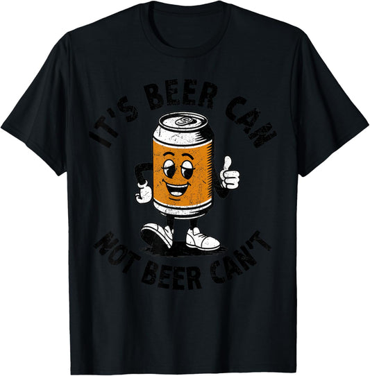 It’s Beer Can Not Beer Can’t Beer Lover Funny Drinking Beer T-Shirt - T-Shirt | Black