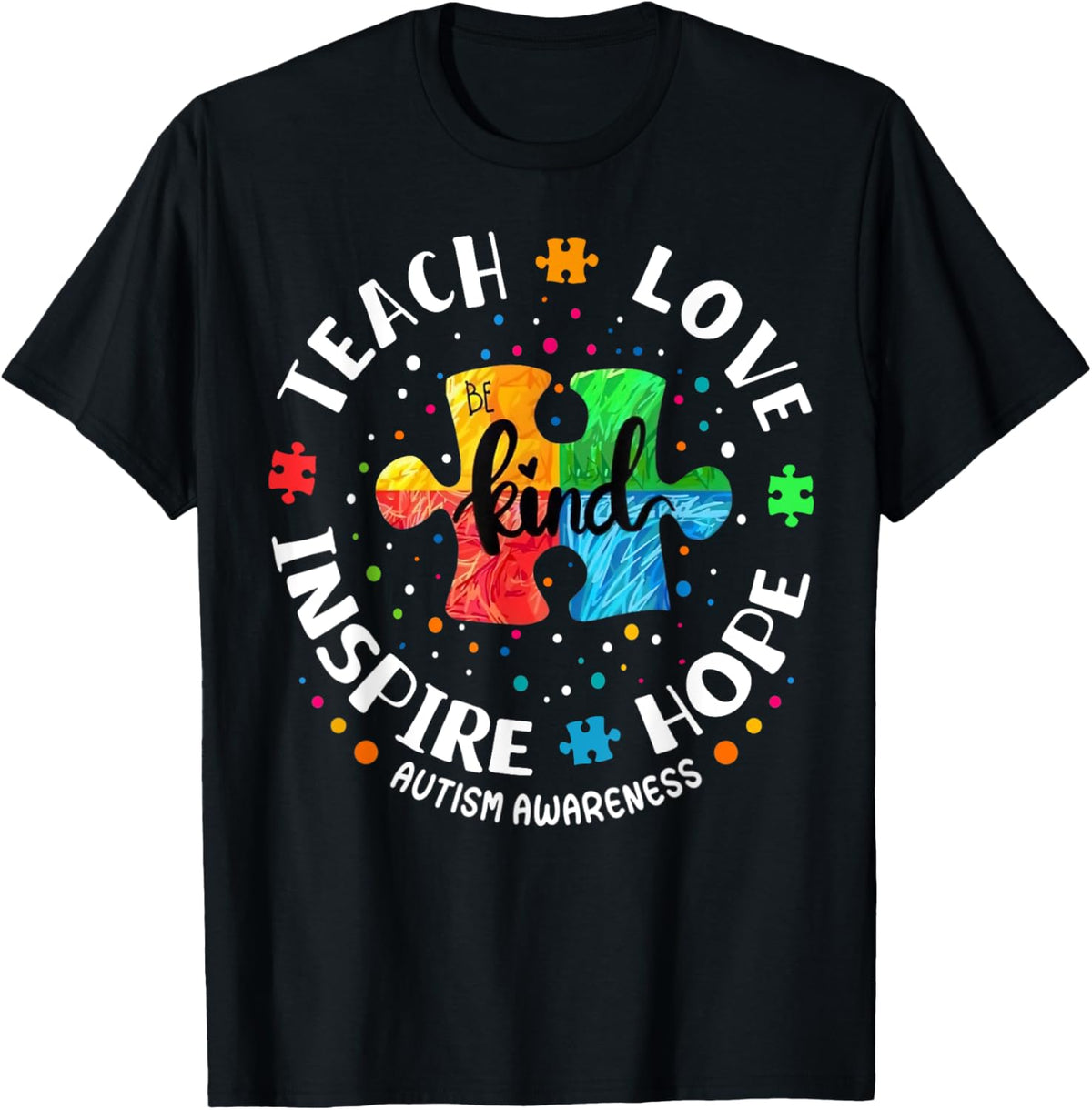Autism Awareness Teacher Shirt Teach Hope Love Inspire T-Shirt - T-Shirt | Black