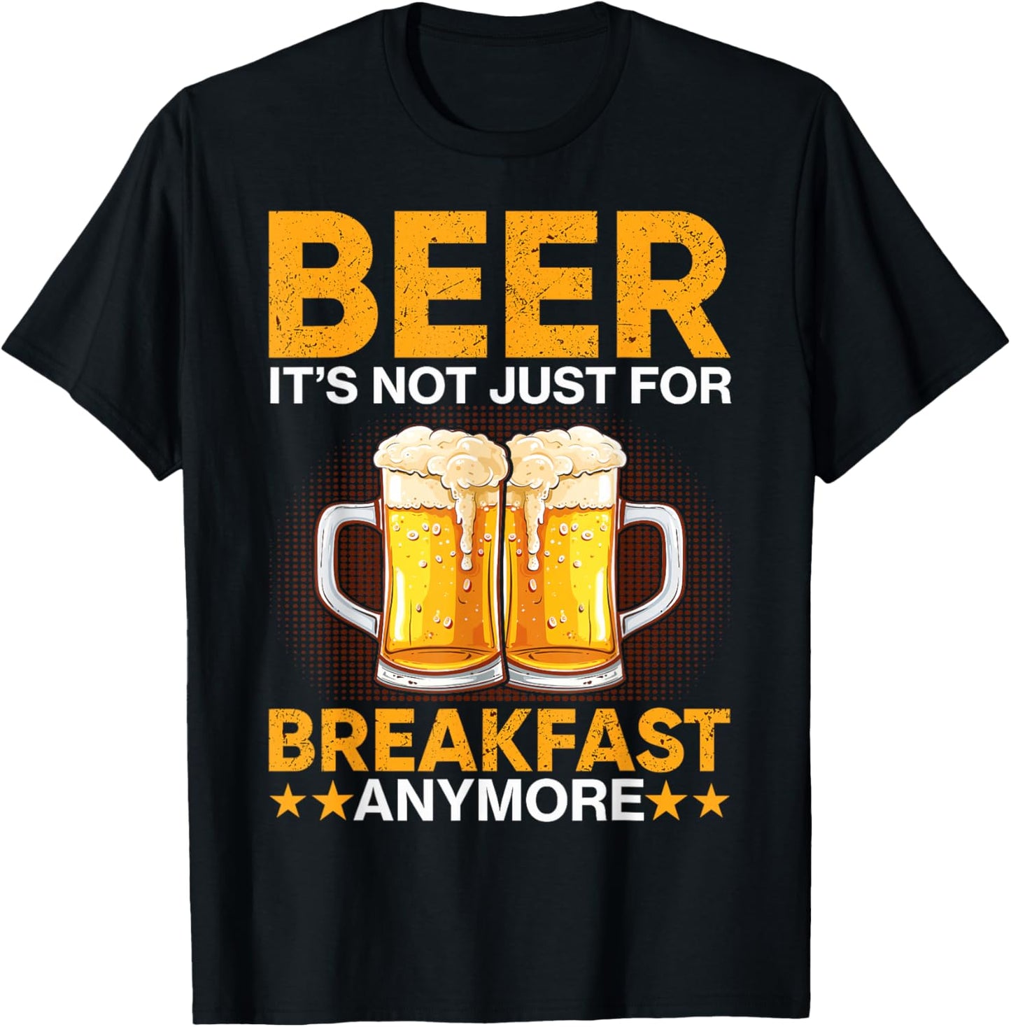 Beer It's Not Just For Breakfast Anymore T-Shirt - T-Shirt | Black