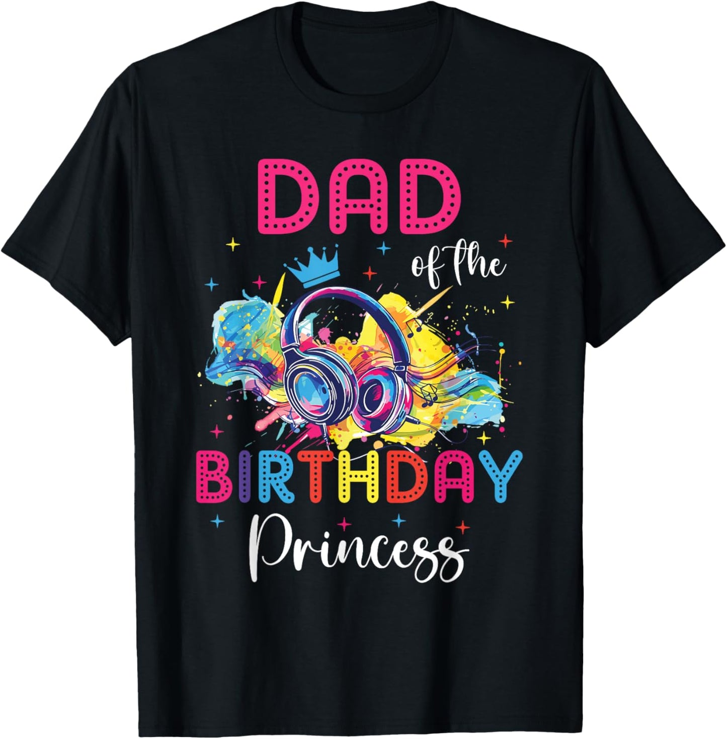 Dad of the Birthday Princess Matching Theme Music Party T-Shirt - T-Shirt | Black