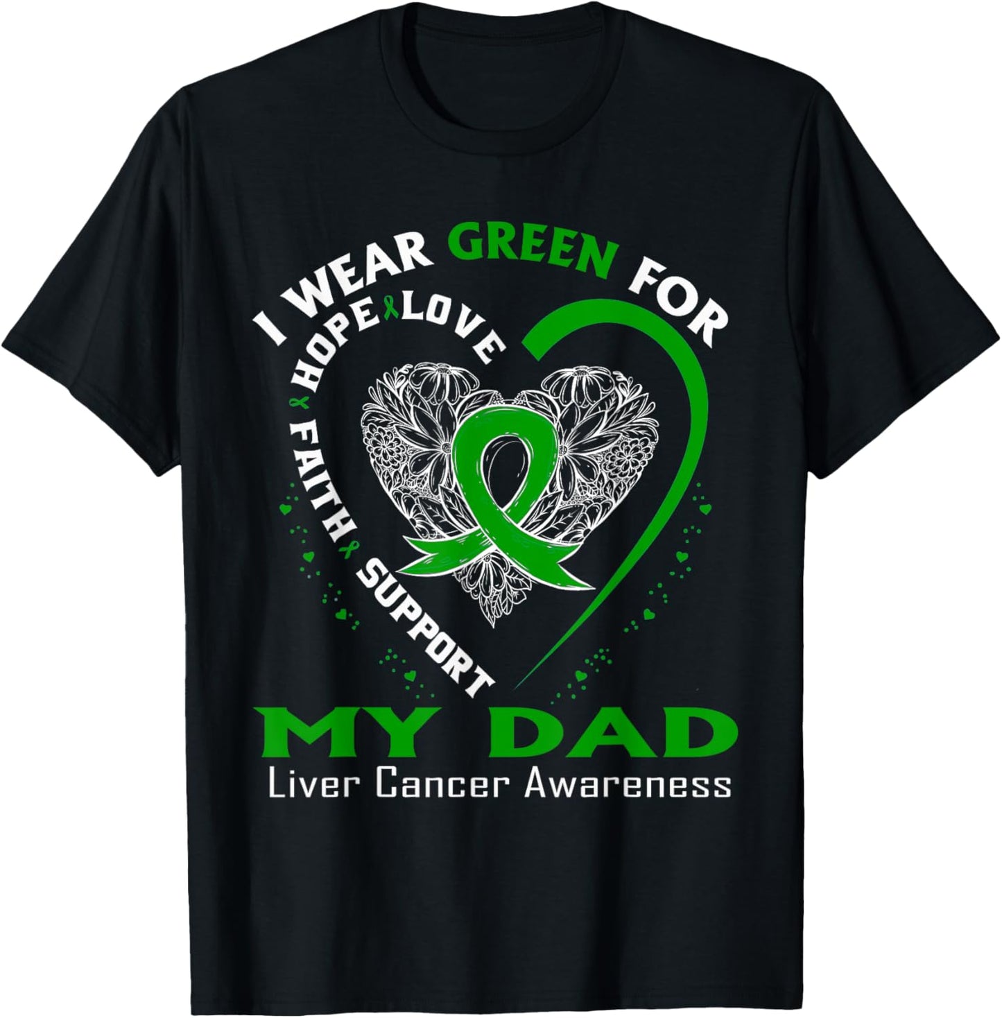 I Wear Green For My Dad Liver Cancer Awareness T-Shirt - T-Shirt | Black