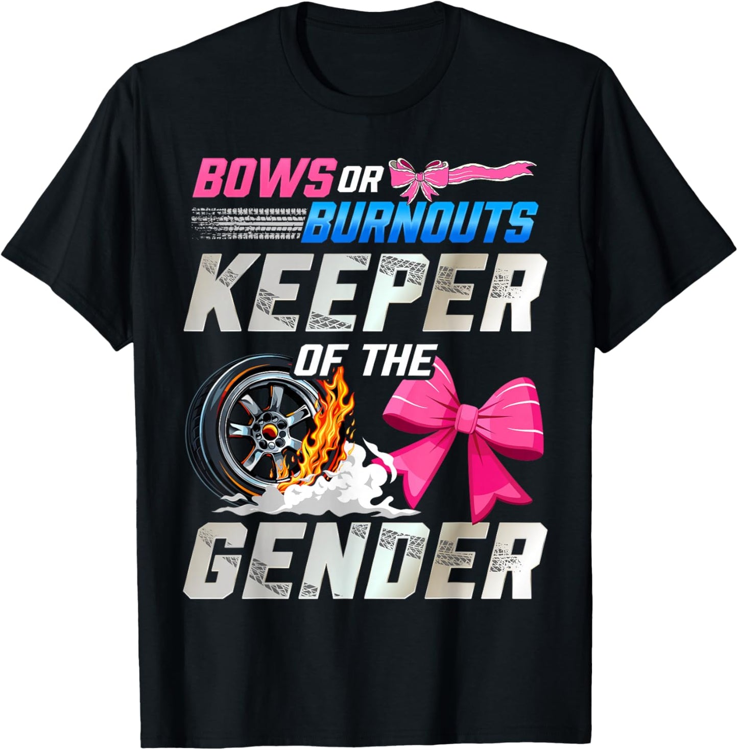 Burnouts Or Bows Gender Reveal Party Keeper of The Gender T-Shirt - T-Shirt | Black