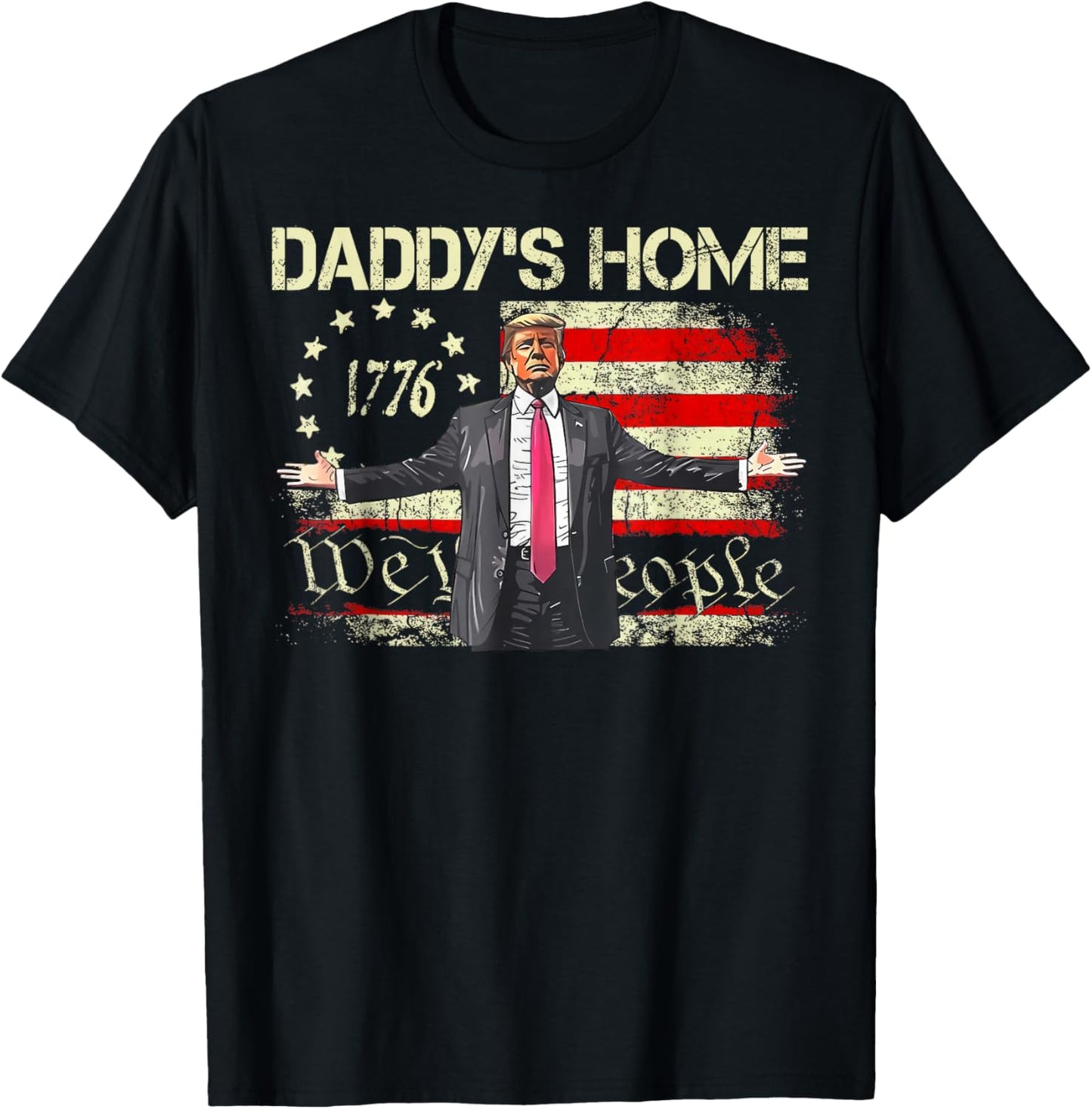 American Flag Trump 2024 Daddy's Home We The People T-Shirt - T-Shirt | Black
