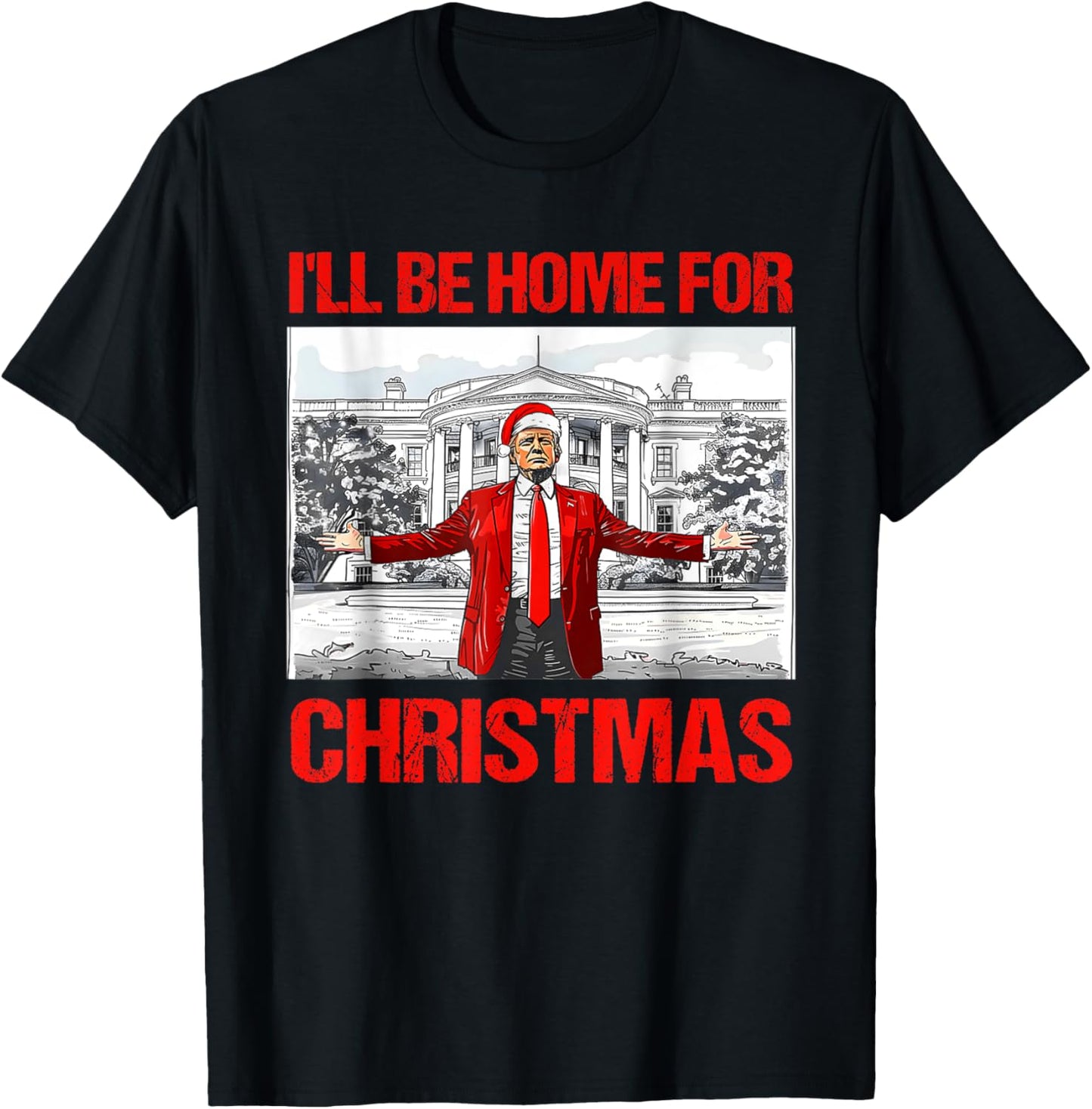 I'll Be Home For Christmas Santa Funny Trump Xmas Pajamas T-Shirt - T-Shirt | Black