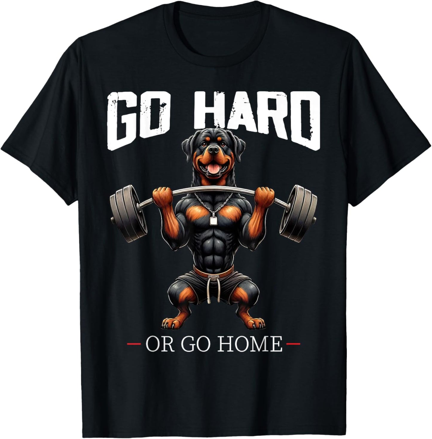 Go Hard Or Go Home Rottweiler Dog Weightlifting Fitness Gym T-Shirt - T-Shirt | Black