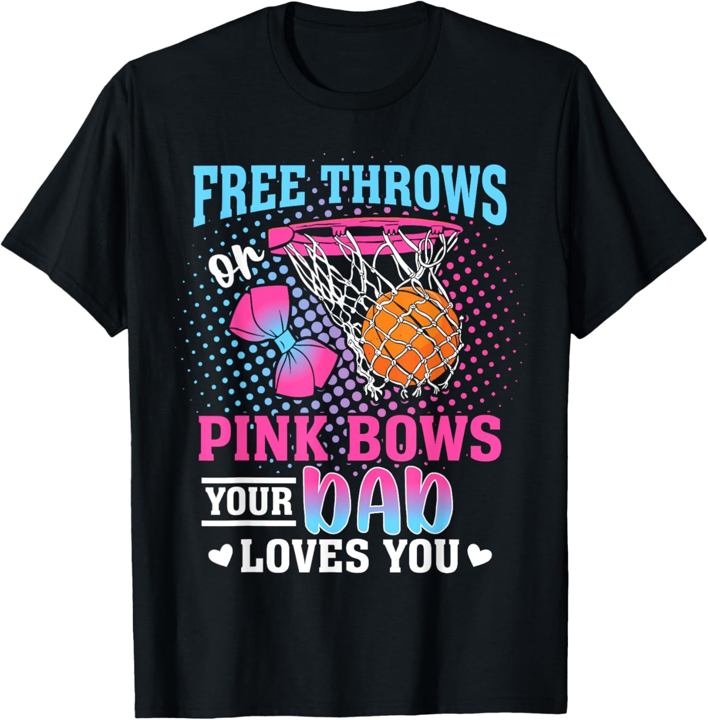 Free Throws or Pink Bows Your Dad Loves You Gender Reveal T-Shirt - T-Shirt | Black