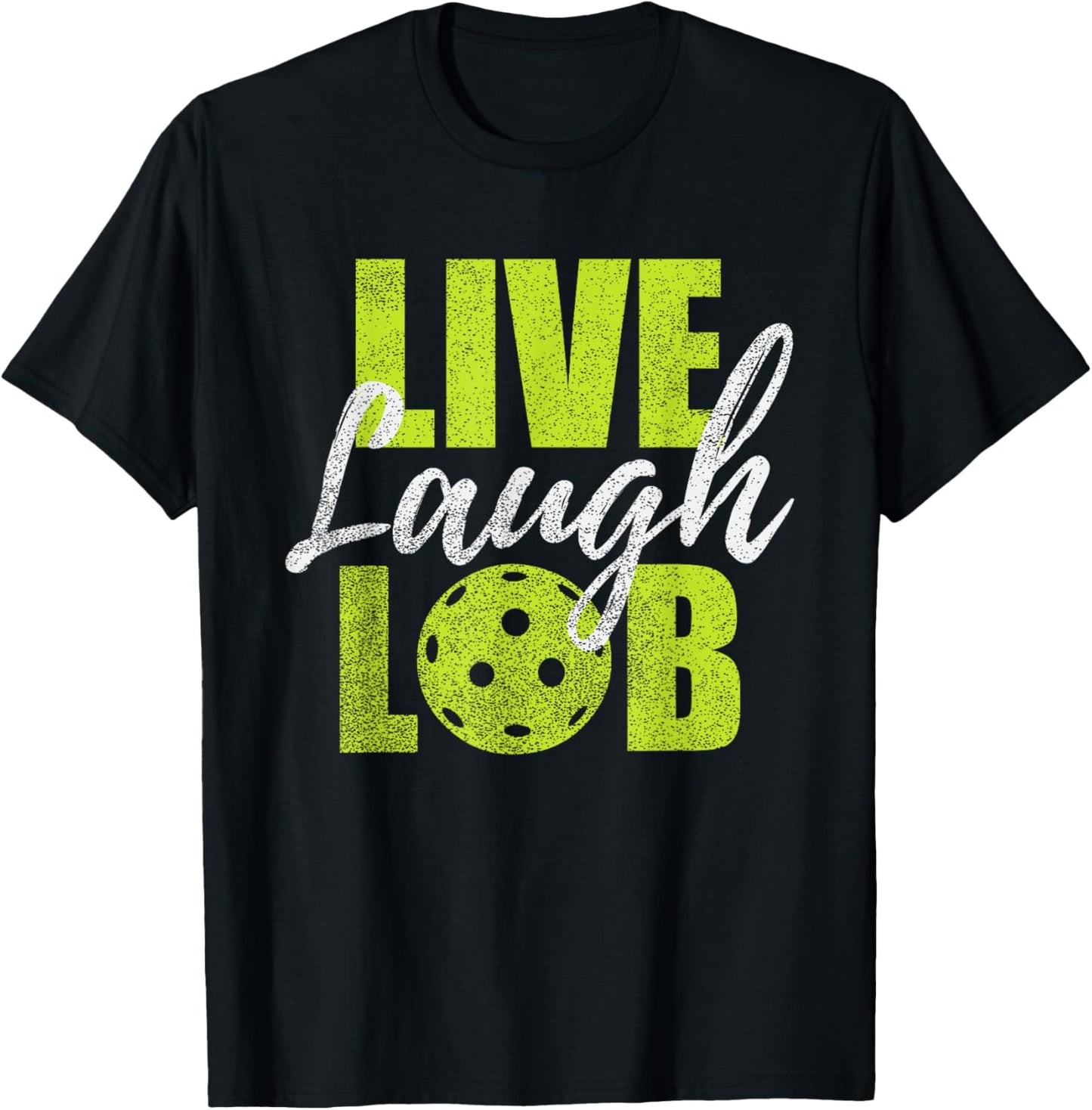 Live Laugh Lob Design For Pickleball Players T-Shirt - T-Shirt | Black