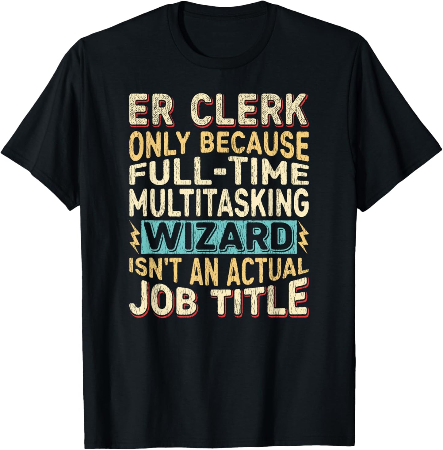 Wizard Job Title Quote - Funny ER Clerk T-Shirt - T-Shirt | Black