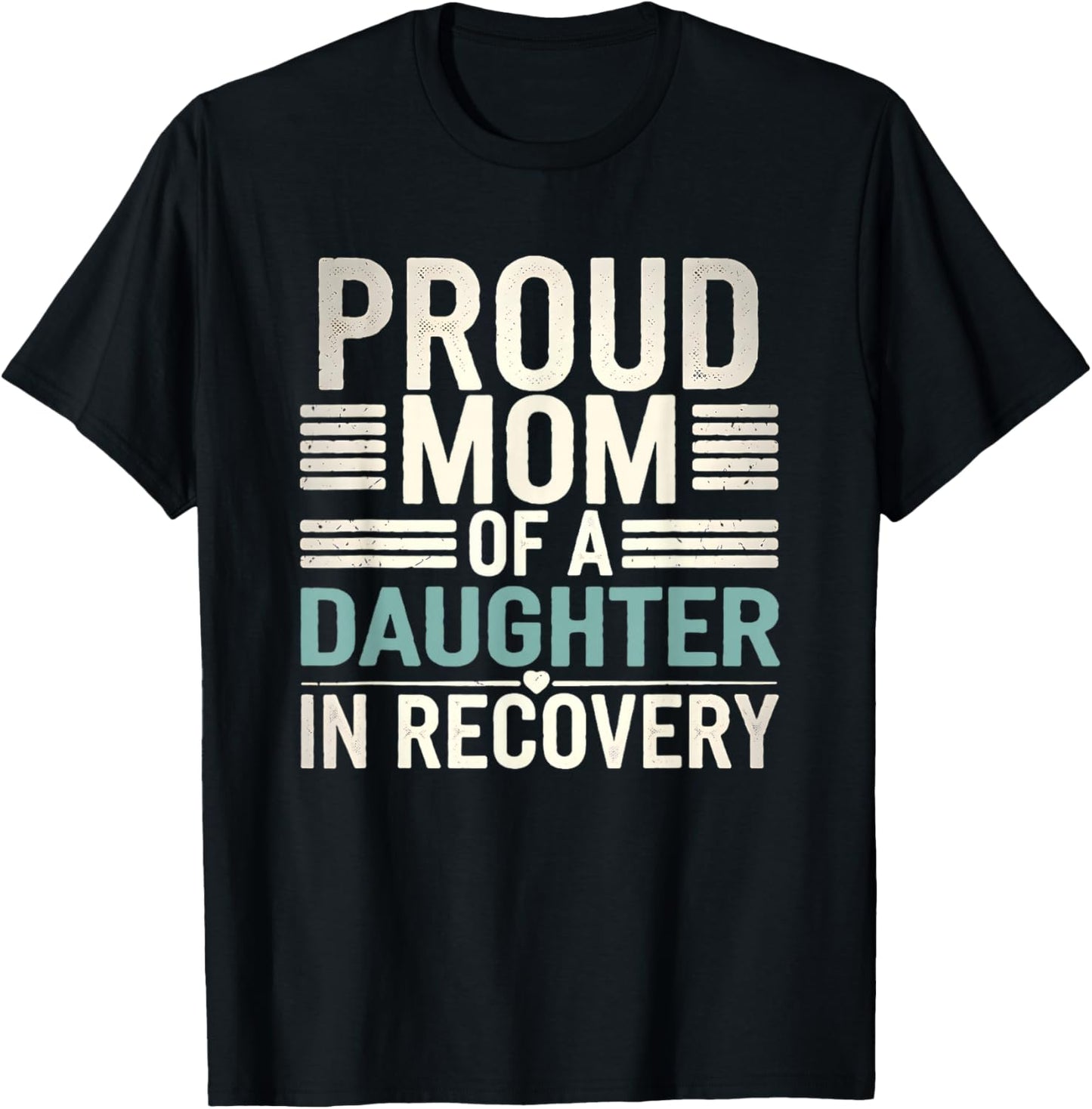 Proud Mom of A Daughter In Recovery T-Shirt - T-Shirt | Black