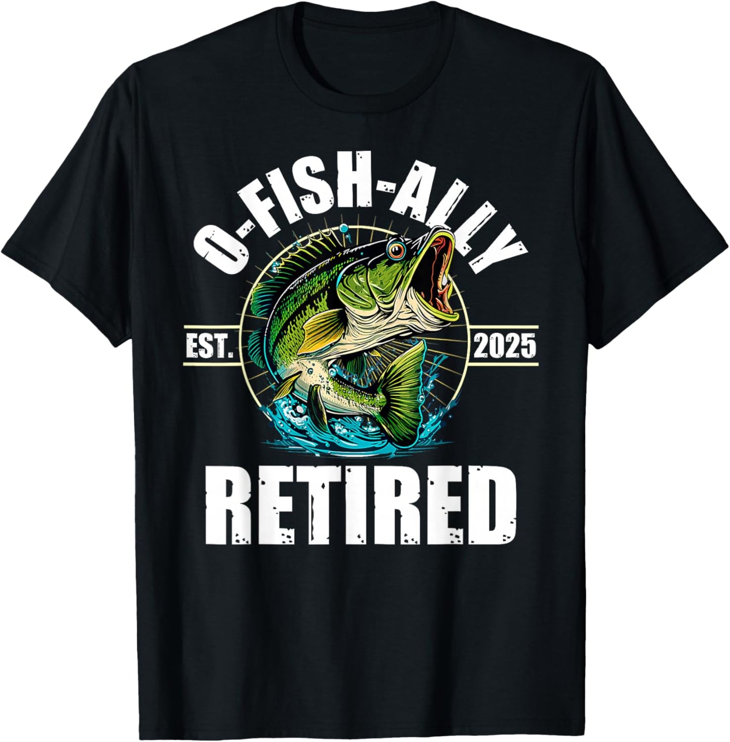 Fisherman Fishing Retirement Gift O-Fish-Ally Retired 2025 T-Shirt - T-Shirt | Black