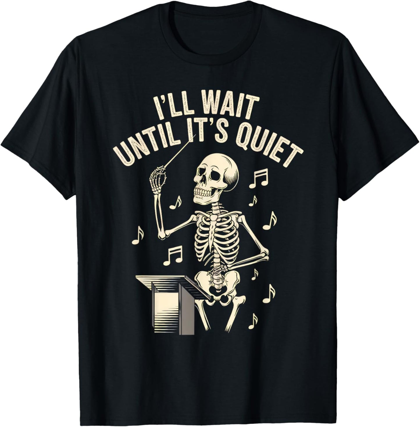I'll Wait Until It's Quiet Skeleton Conductor Men Women T-Shirt - T-Shirt | Black
