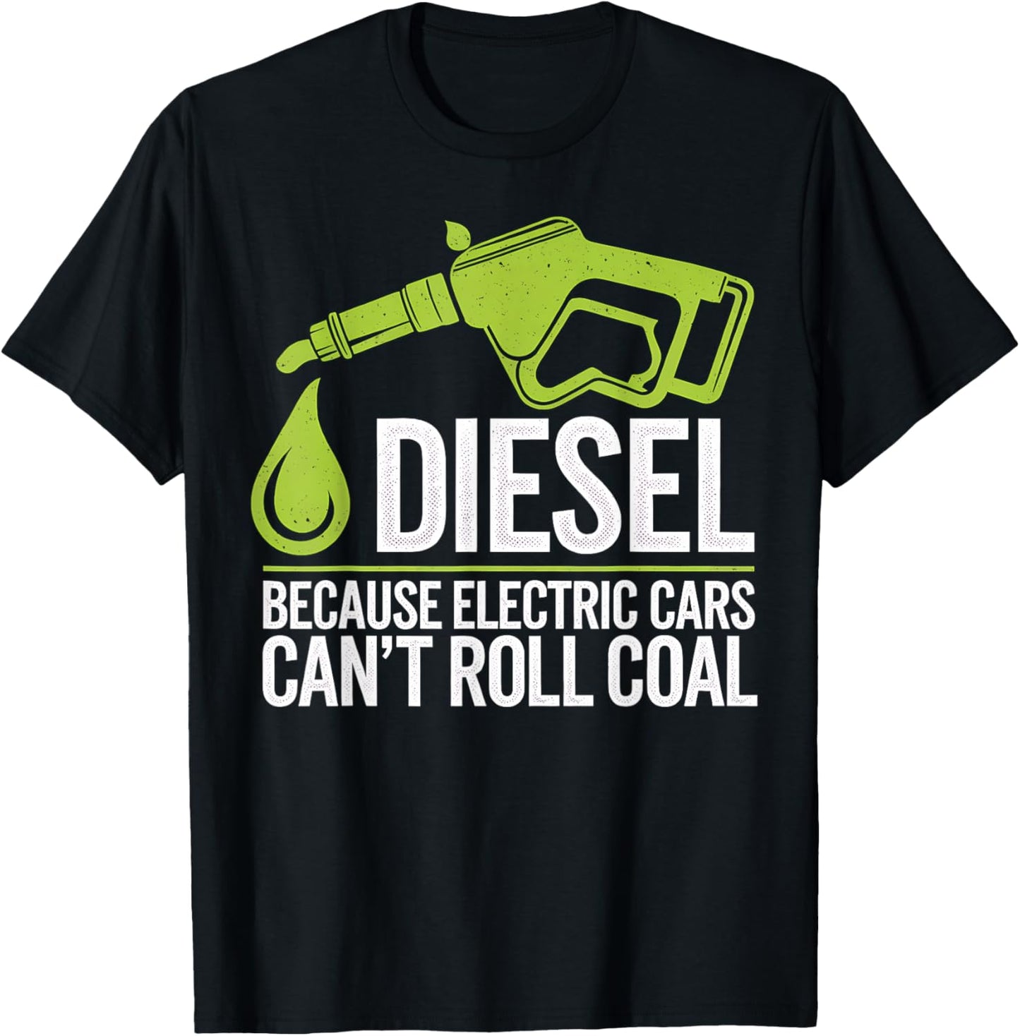Diesel Truck Driver Funny Quote Electric Cars Roll Coal T-Shirt - T-Shirt | Black