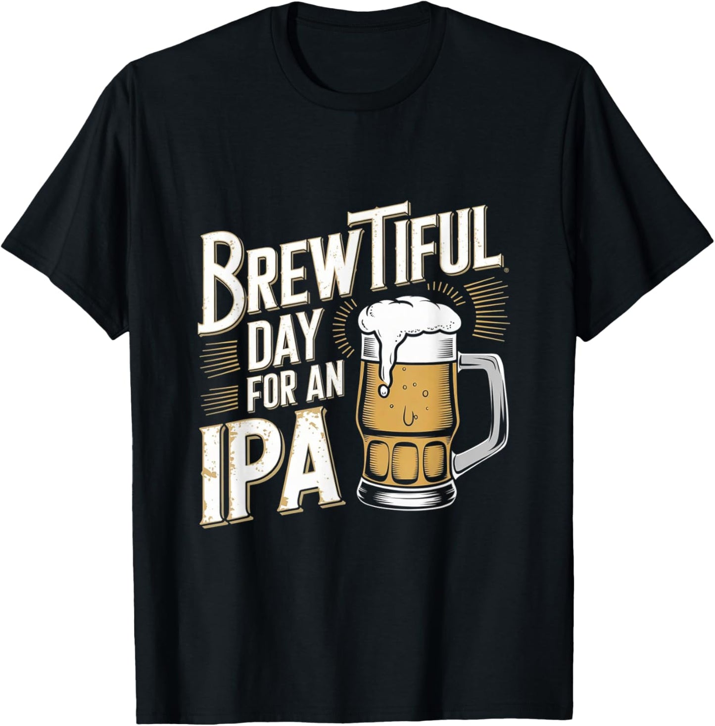 Brewtiful Day For An IPA - Funny IPA Beer Drinking T-Shirt - T-Shirt | Black