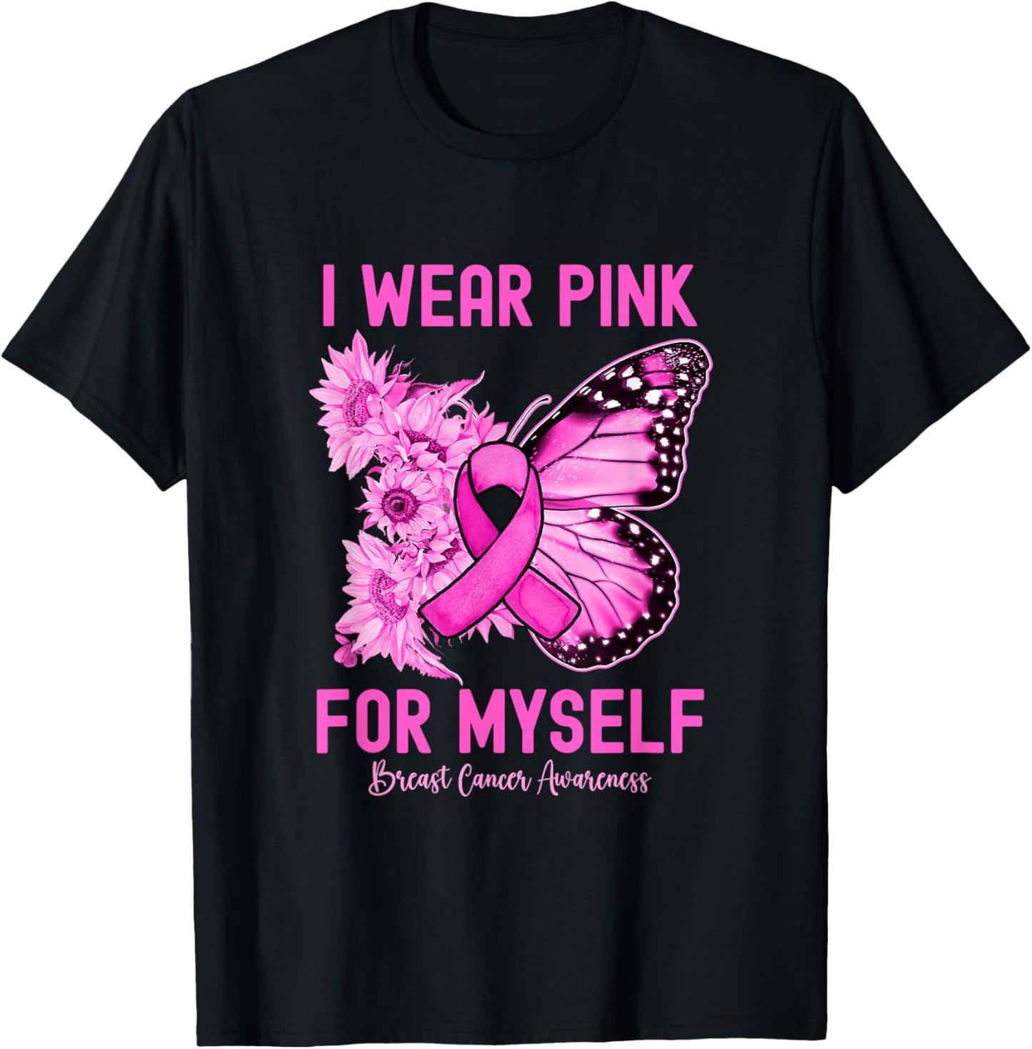 I Wear Pink For Myself Butterfly Breast Cancer Awareness T-Shirt - T-Shirt | Black