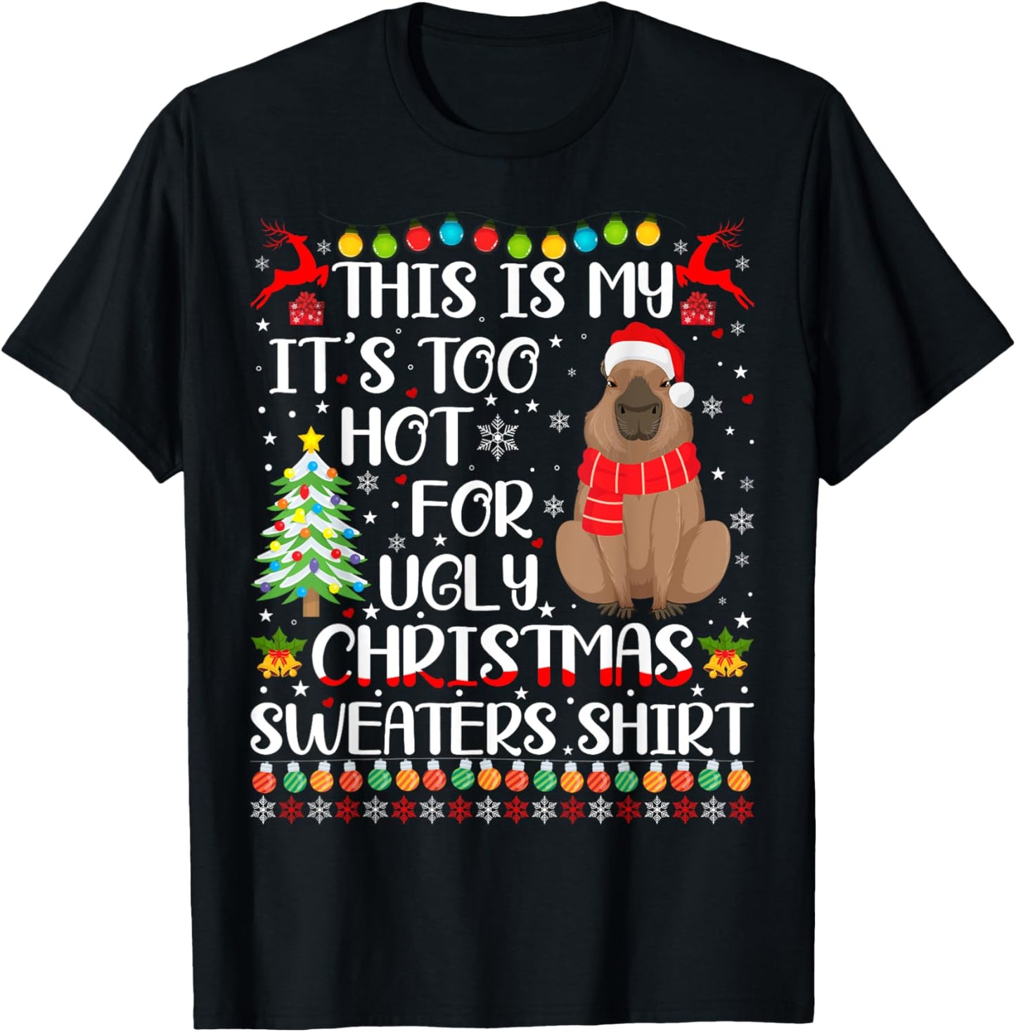 It's Too Hot For Ugly Christmas Sweaters Capybara Lover T-Shirt - T-Shirt | Black