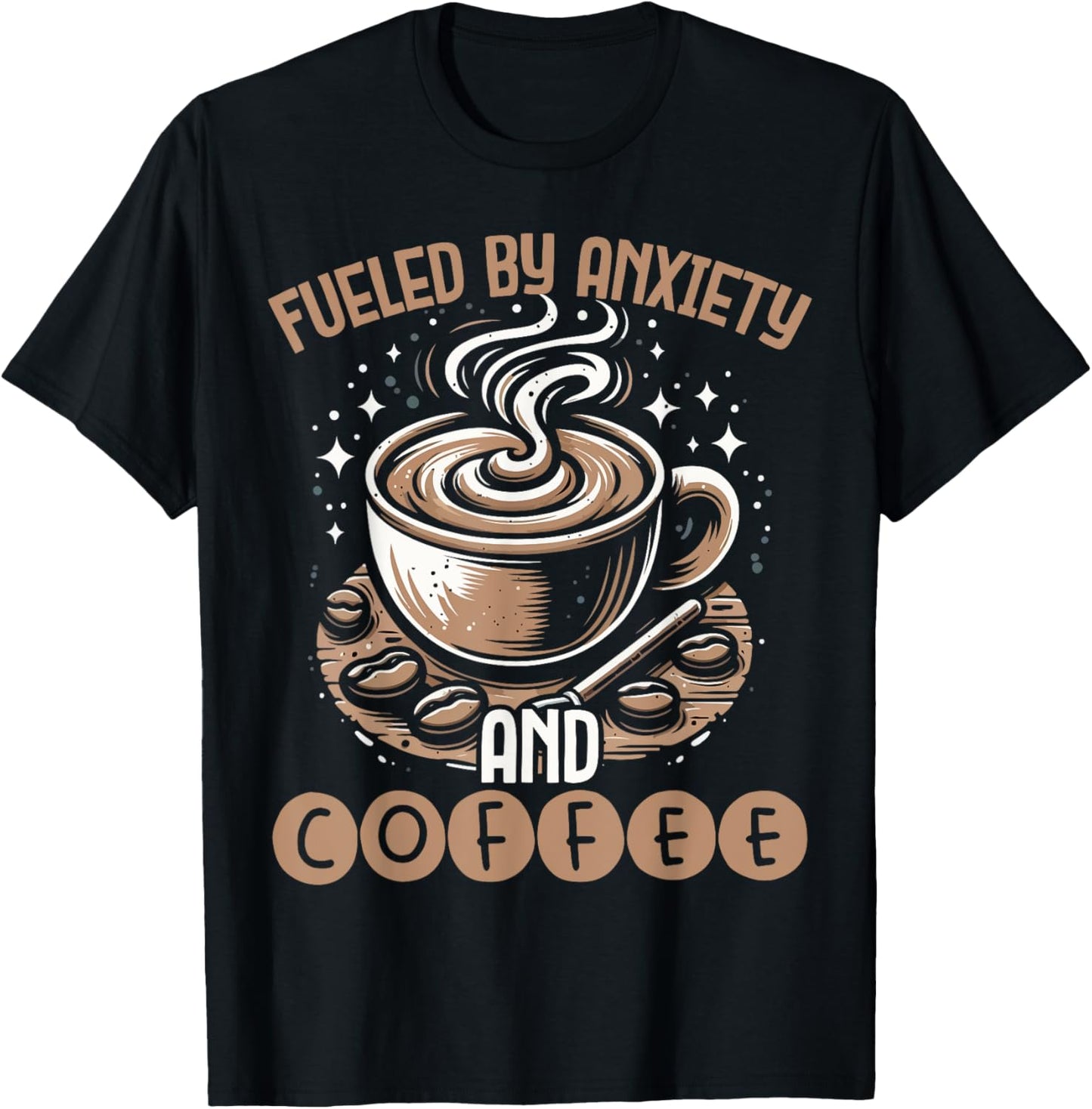 Funny Fueled By Anxiety And Coffee T-Shirt - T-Shirt | Black