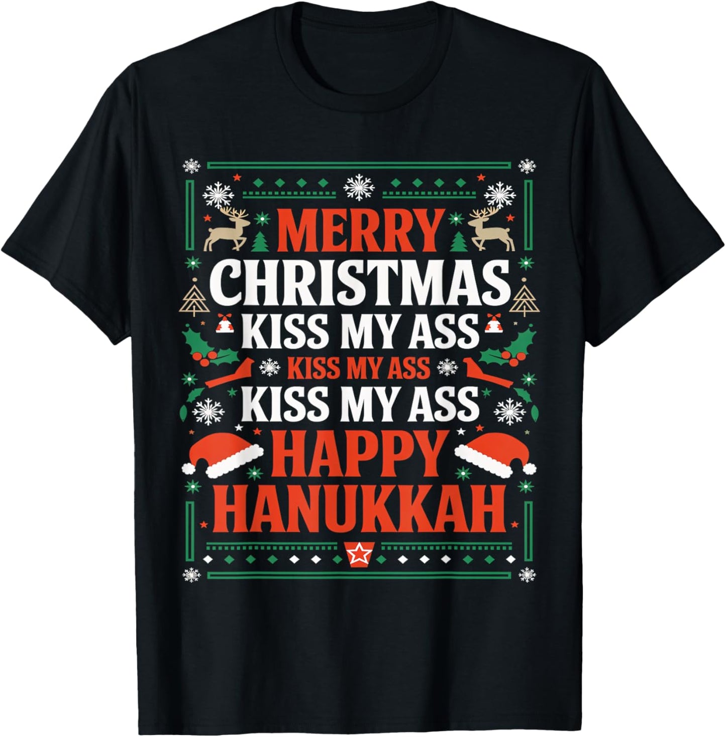Happy Hanukkah Kiss My Ass His Ass Your Ass Merry Christmas T-Shirt - T-Shirt | Black