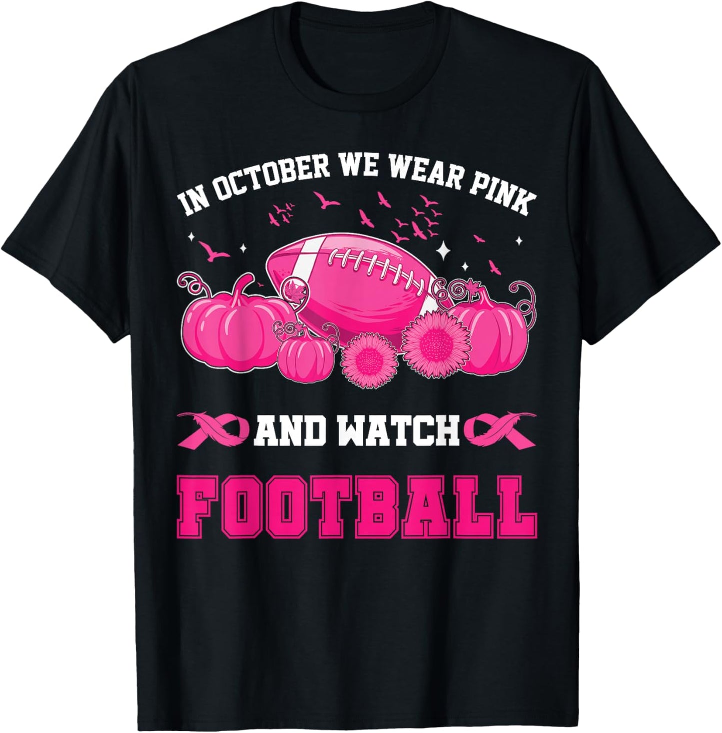 In October We Wear Pink And Watch Football Breast Awareness T-Shirt - T-Shirt | Black