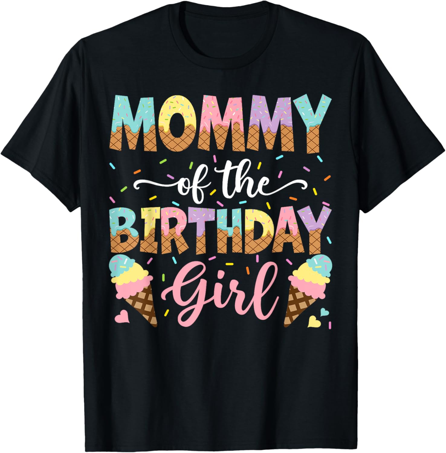 Mommy Of The Birthday Girl Ice Cream Lover Party T-Shirt - T-Shirt | Black