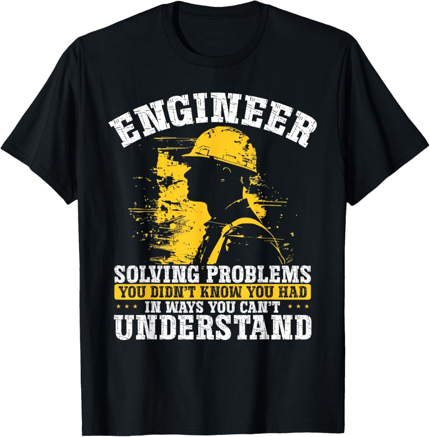 Engineer Solving Problems You Didn't Know You Had Understand T-Shirt - T-Shirt | Black