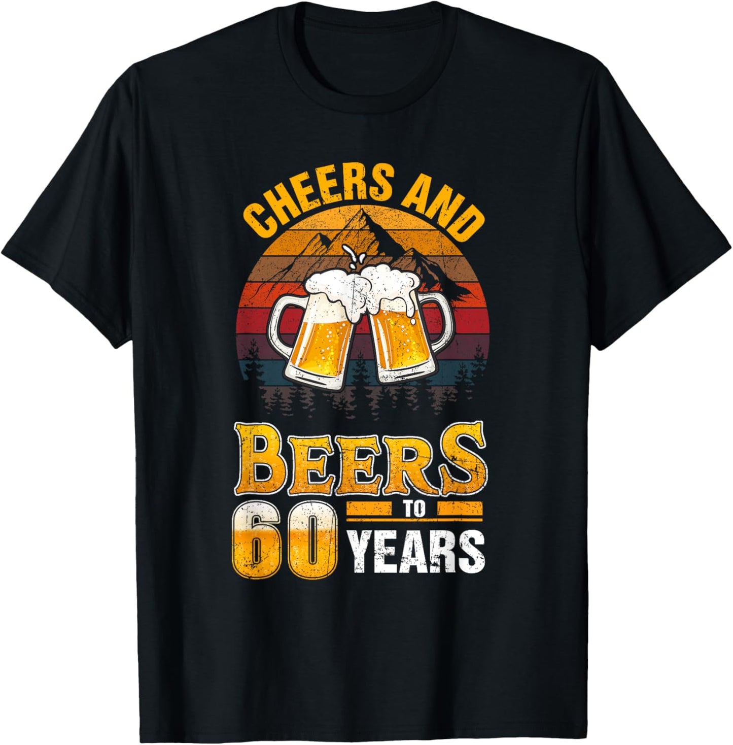 Cheers and Beers To 60 Years - 60th Birthday T-Shirt - T-Shirt | Black