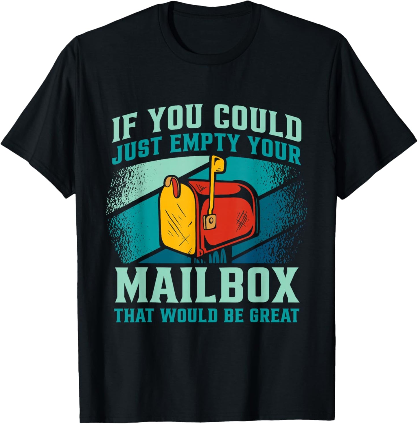 Postal Worker If You Could Just Empty Your Mailbox T-Shirt - T-Shirt | Black