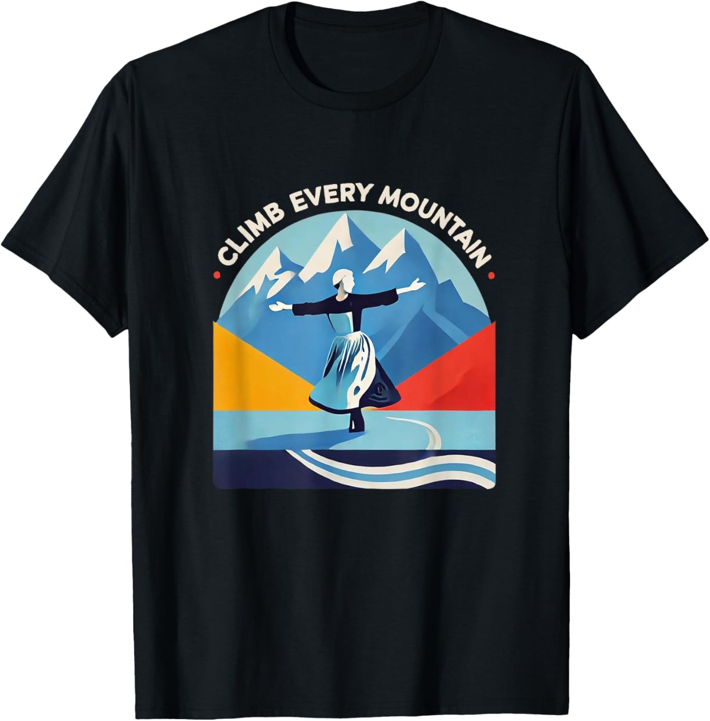 Climb Every Mountain Alps Theatre Sound Of Music Musical T-Shirt - T-Shirt | Black