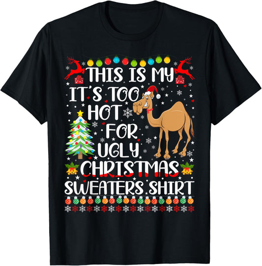 It's Too Hot For Ugly Christmas Sweaters Camel Lover T-Shirt - T-Shirt | Black