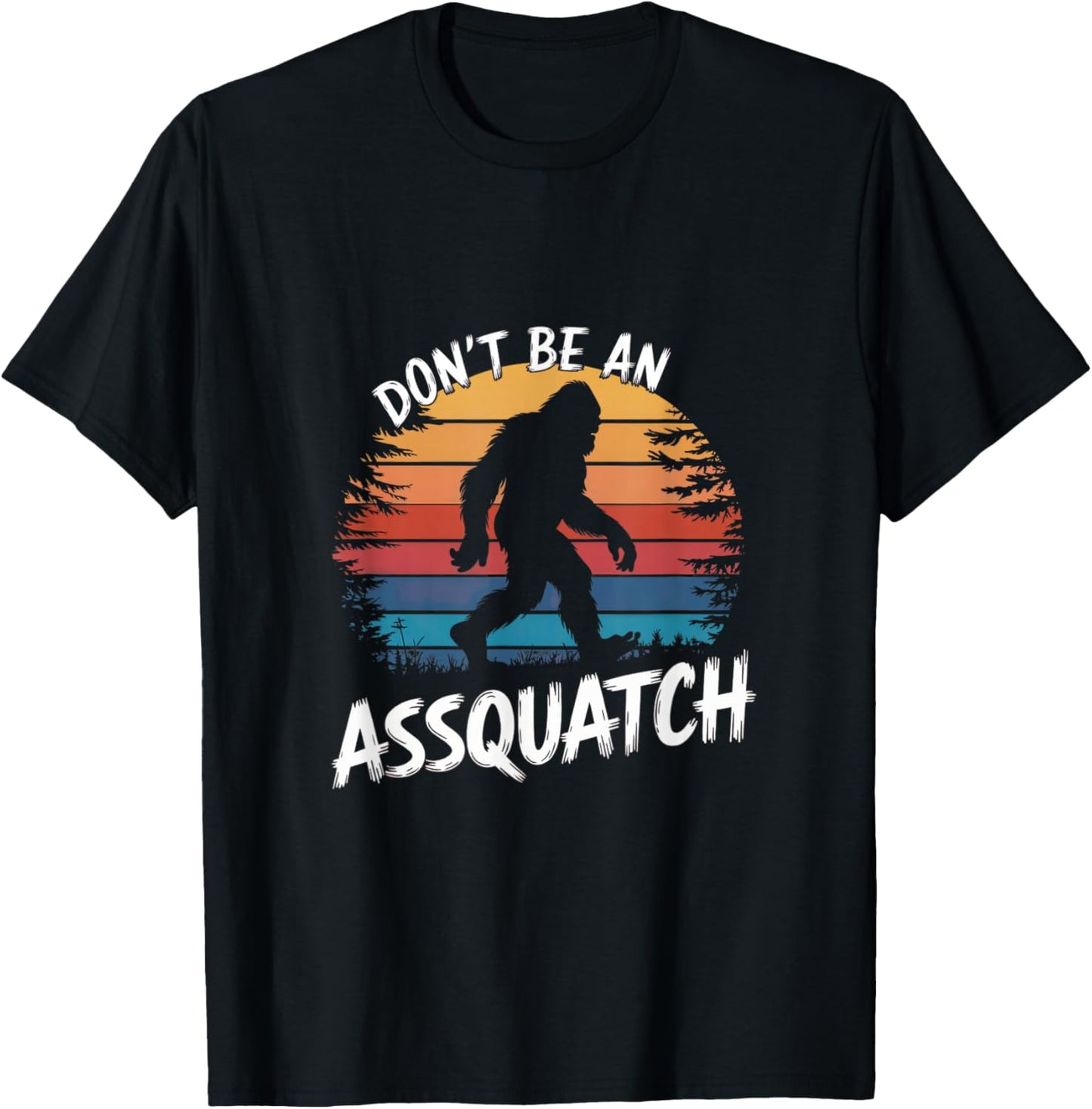 Don't Be an Assquatch : Funny Sasquatch Vintage Bigfoot T-Shirt - T-Shirt | Black