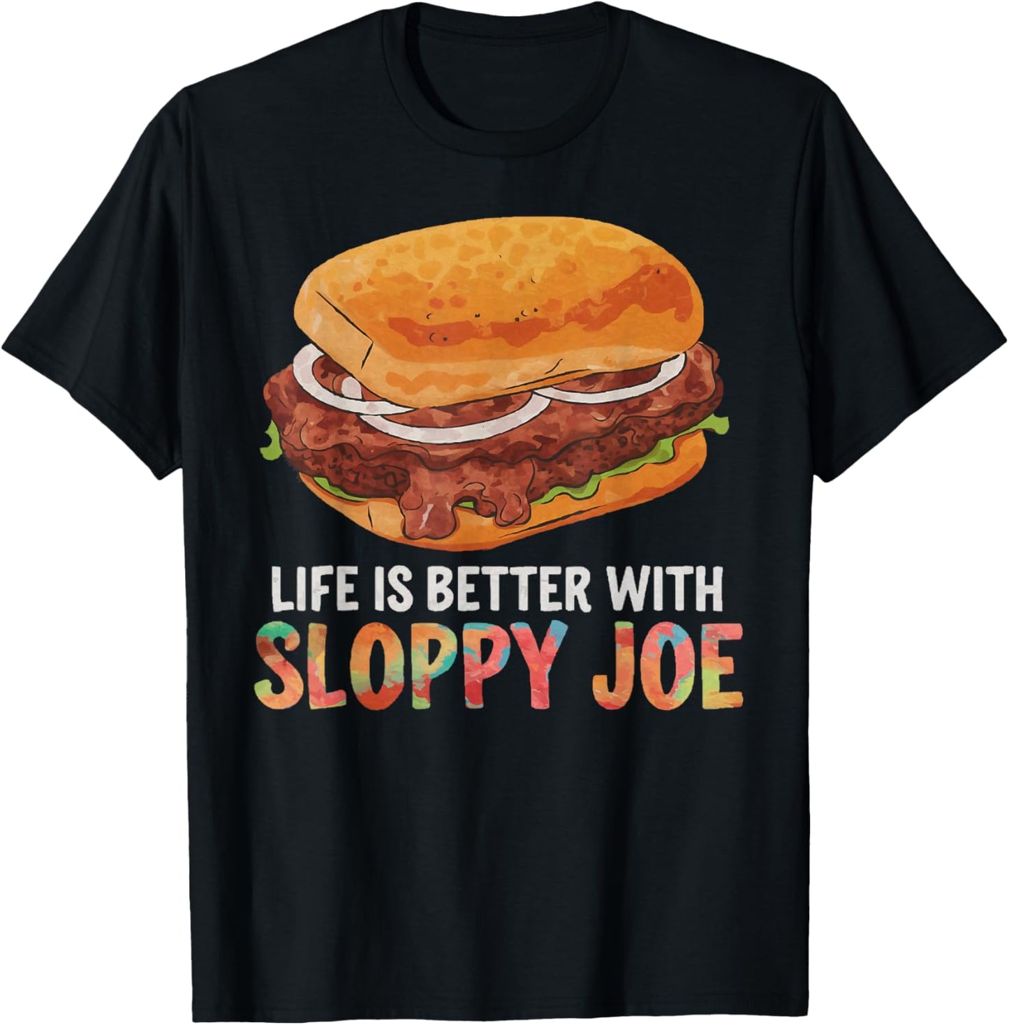 Life is better with Sloppy Joe | Funny Food Lover T-Shirt - T-Shirt | Black