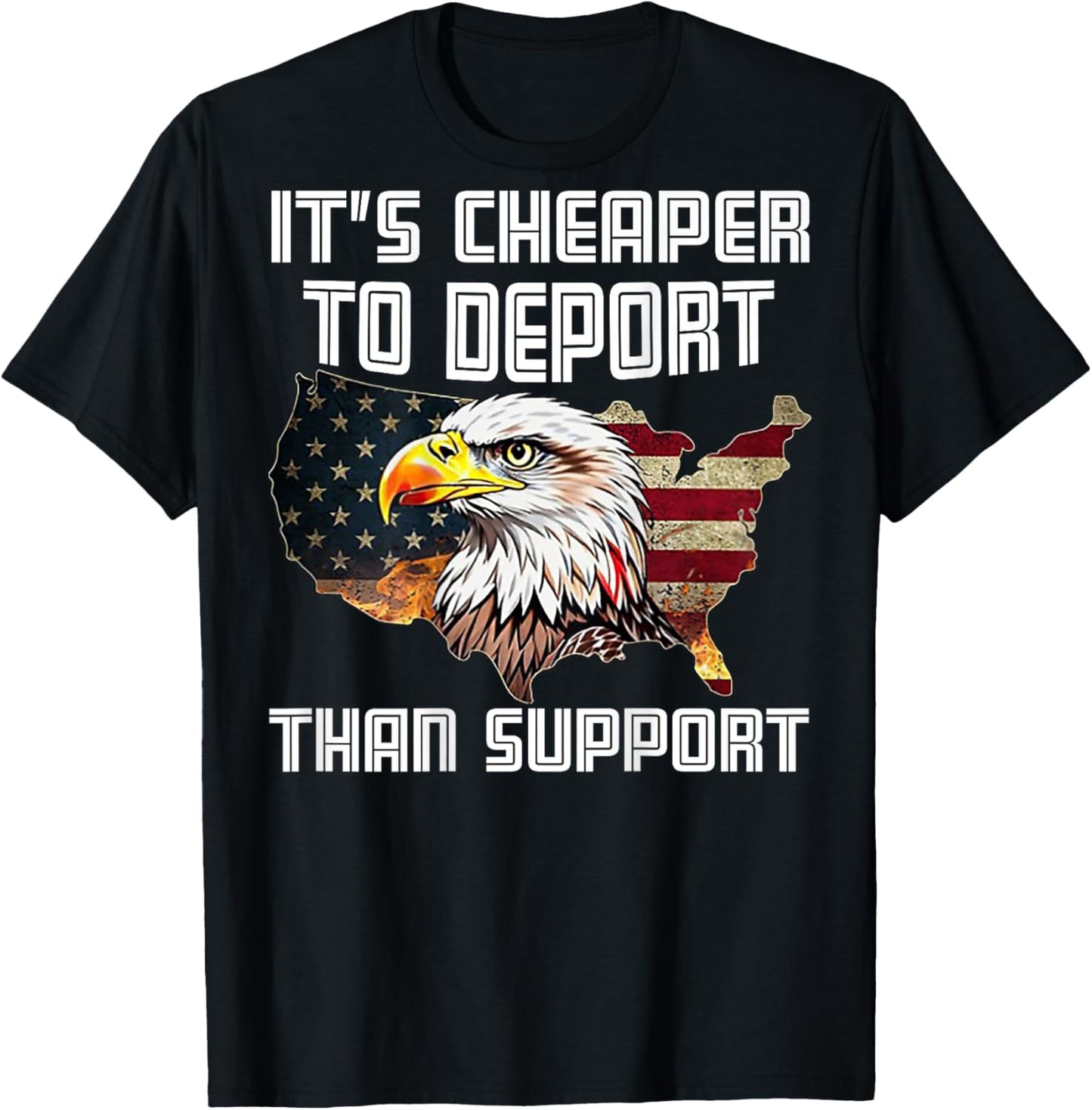 It's Cheaper To Deport Than Support (on back) T-Shirt - T-Shirt | Black