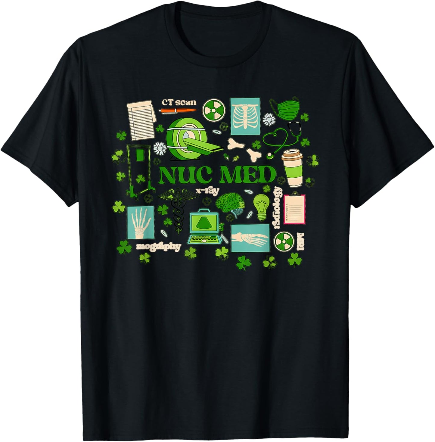 St Patrick's Day Nuclear Medicine Tech Nuc Med Technology Nu T-Shirt - T-Shirt | Black