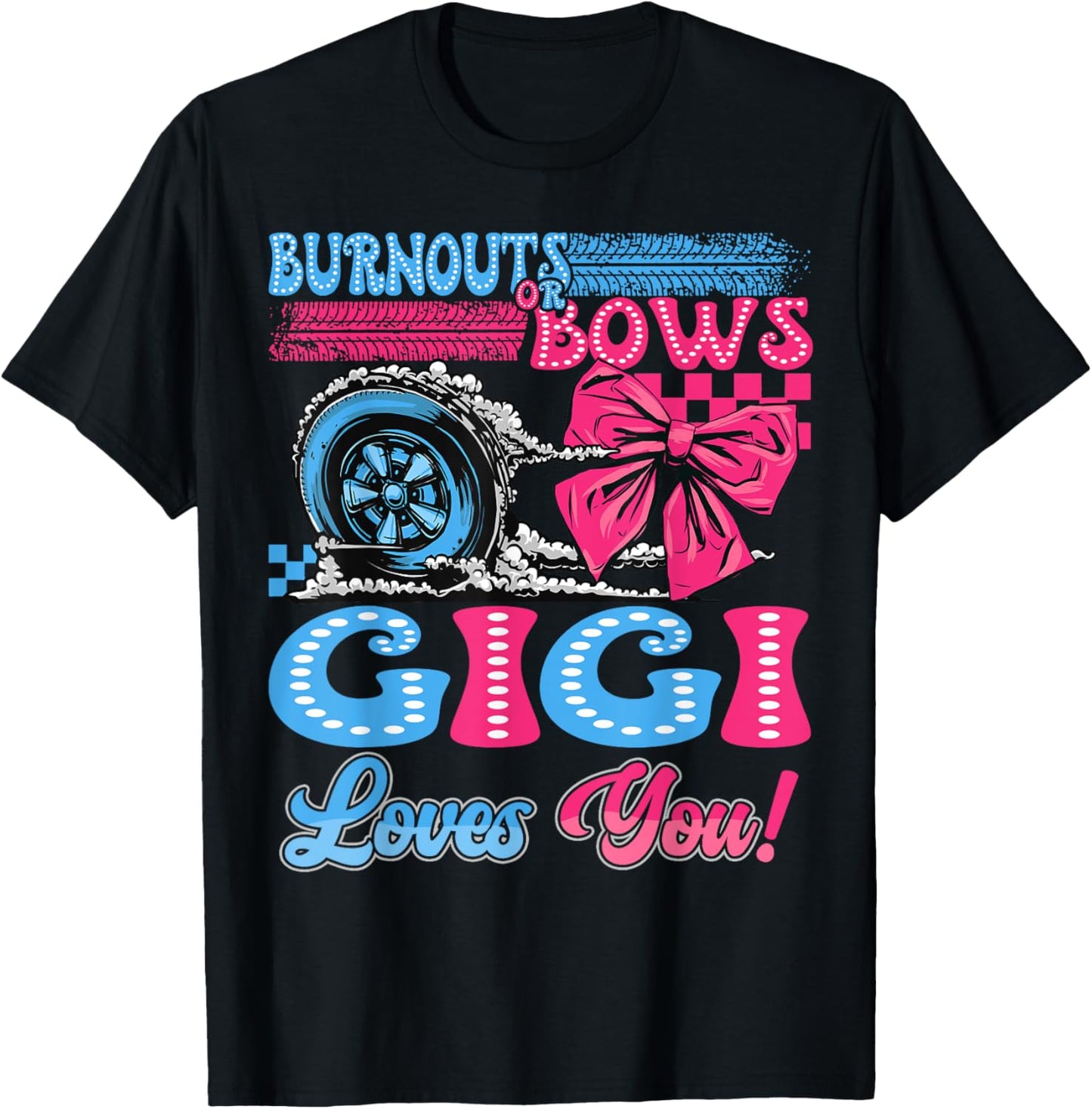 Burnouts or Bows Gigi Loves You Gender Reveal Party T-Shirt - T-Shirt | Black