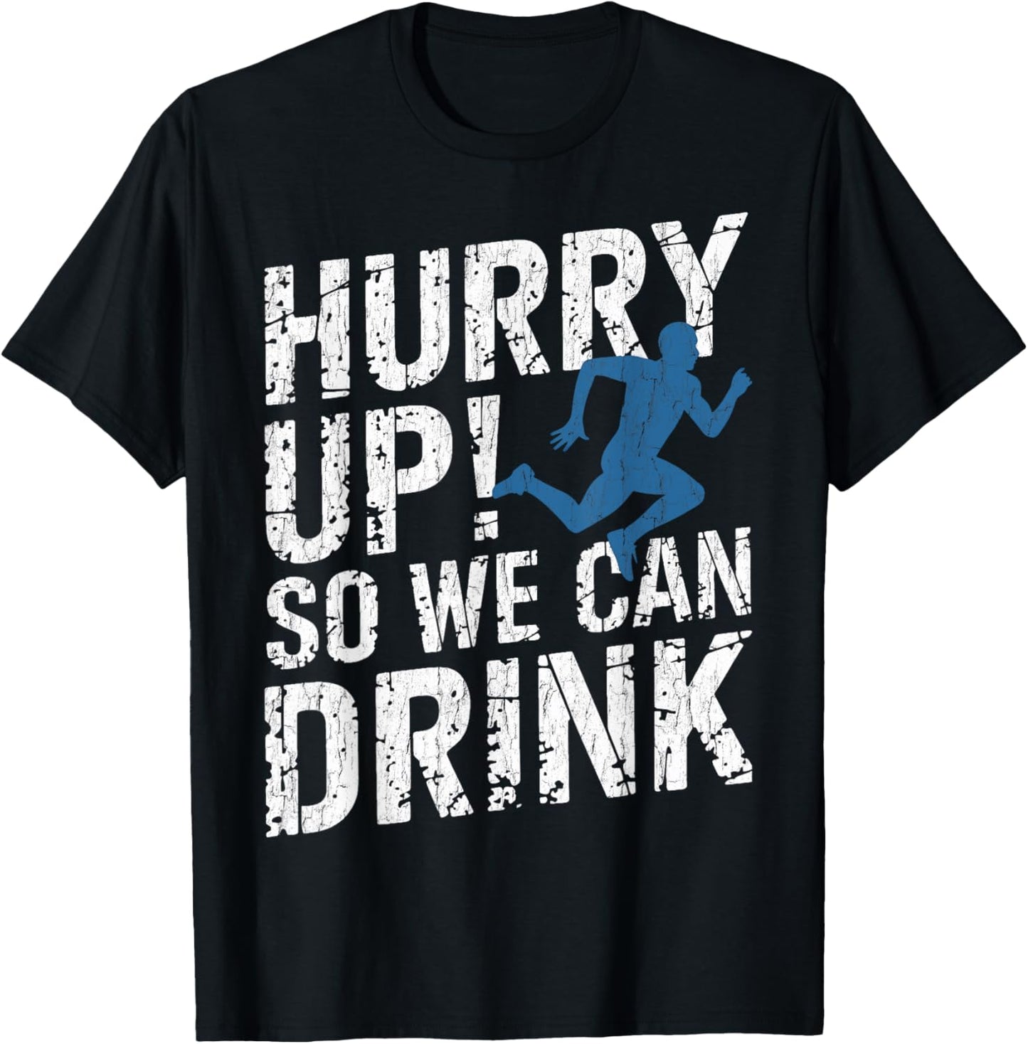 Funny Beer Run Hurry Up So We Can Drink Half Marathon Cheer T-Shirt - T-Shirt | Black