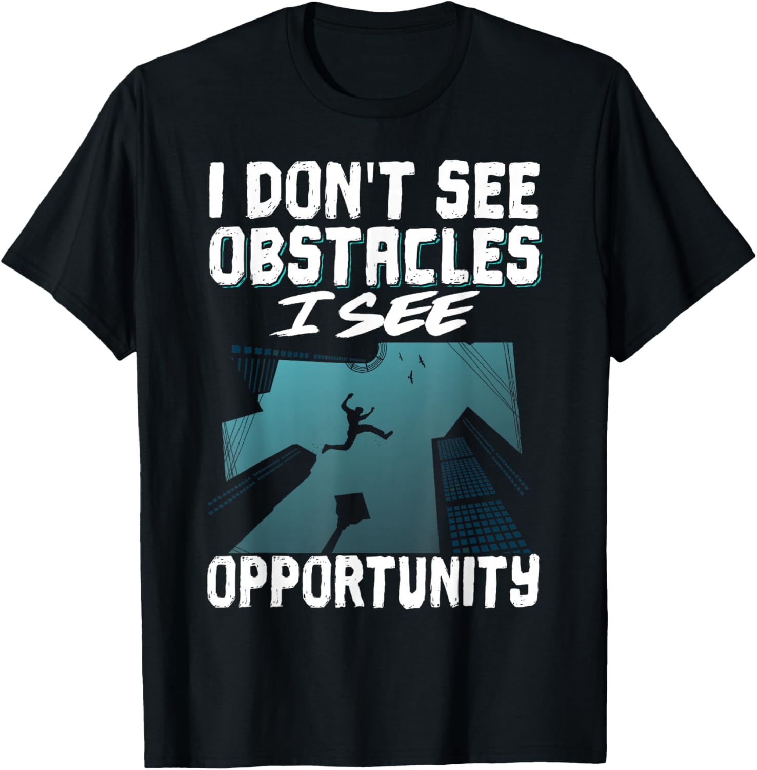 I Don't See Obstacles I See Opportunity T-Shirt - T-Shirt | Black