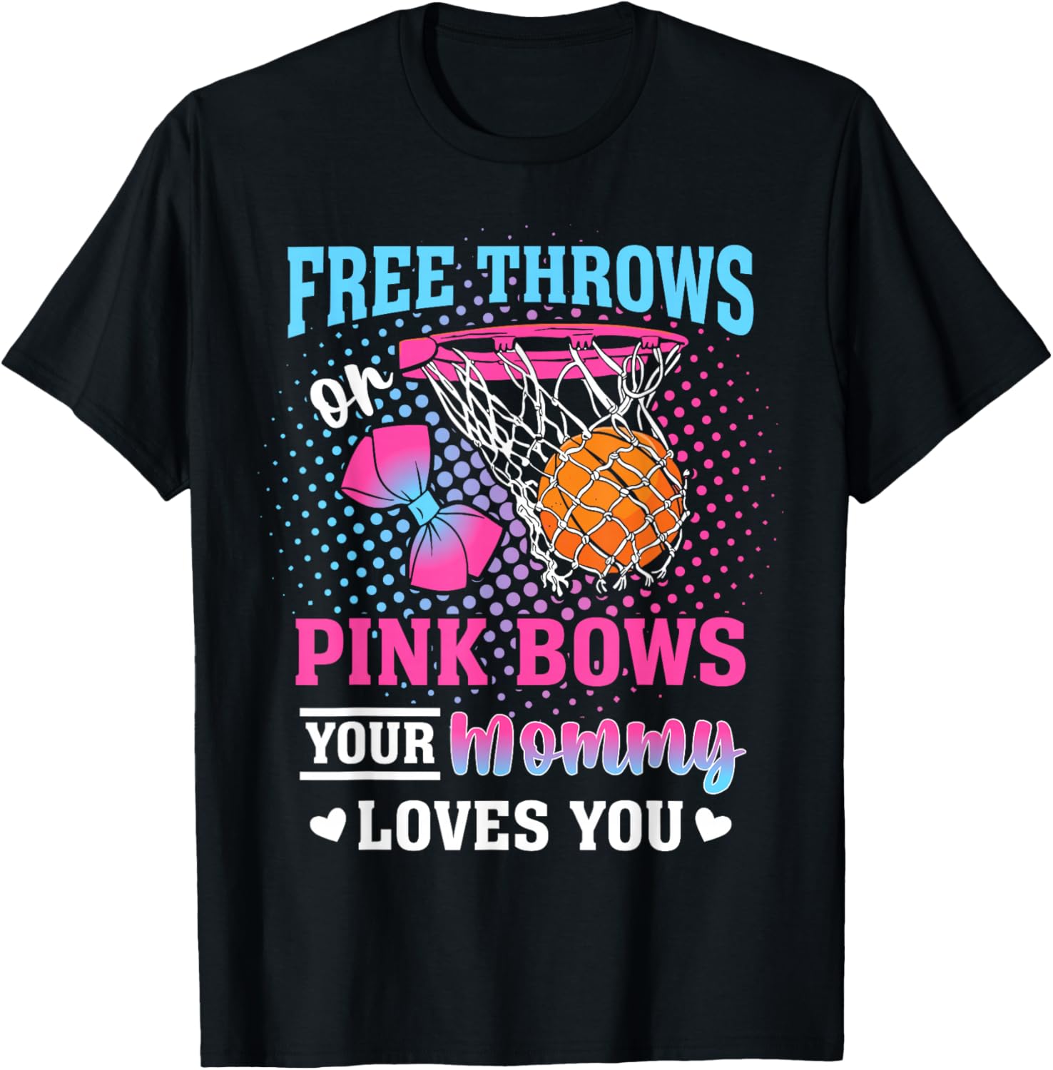 Free Throws or Pink Bows Your Mommy Loves You Gender Reveal T-Shirt - T-Shirt | Black