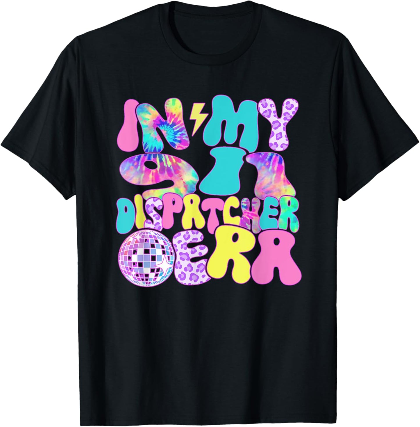 Disco Tie Dye In My 911 Dispatcher Era T-Shirt - T-Shirt | Black